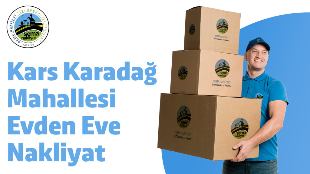 Kars Karadağ Mahallesi Evden Eve Nakliyat