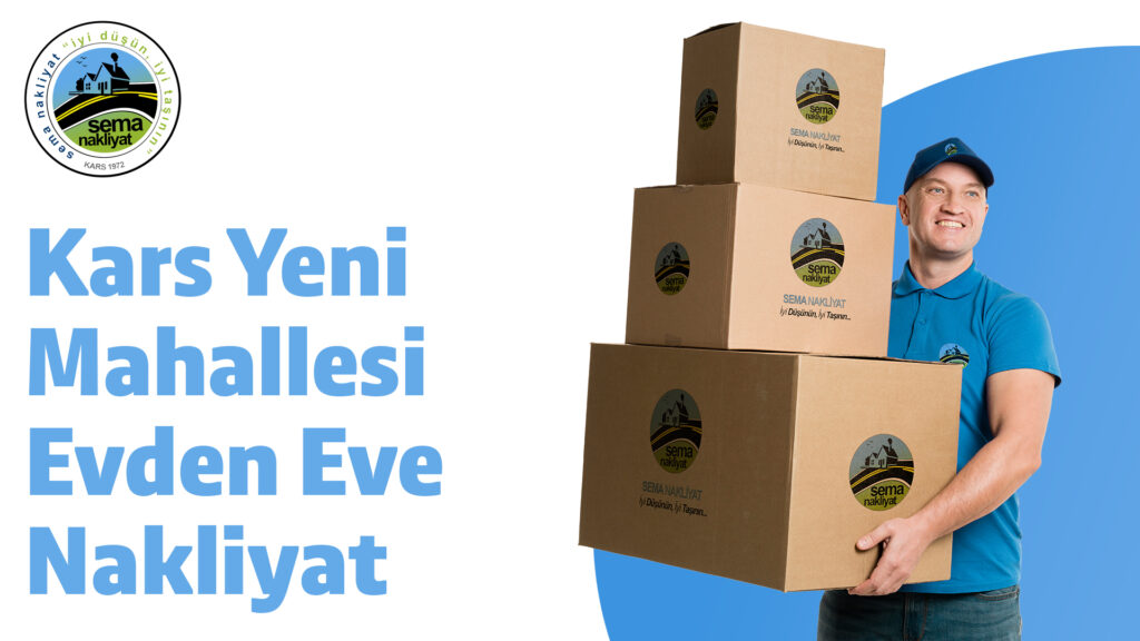 Kars Yeni Mahallesi Evden Eve Nakliyat
