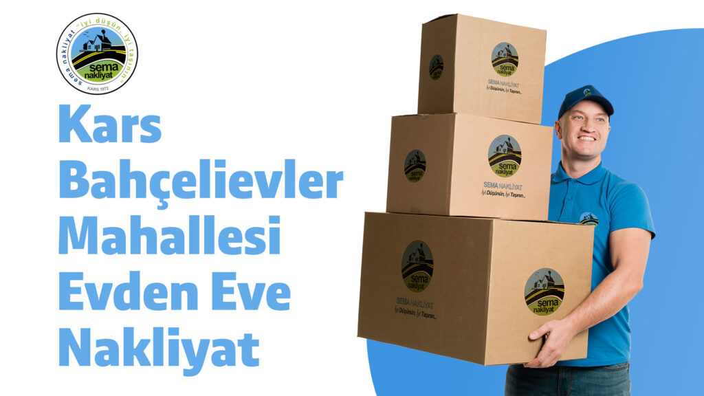 Kars Bahçelievler Mahallesi Evden Eve Nakliyat